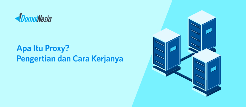 Apa Itu Proxy Pengertian Dan Cara Kerja Proxy Adalah Mengamankan