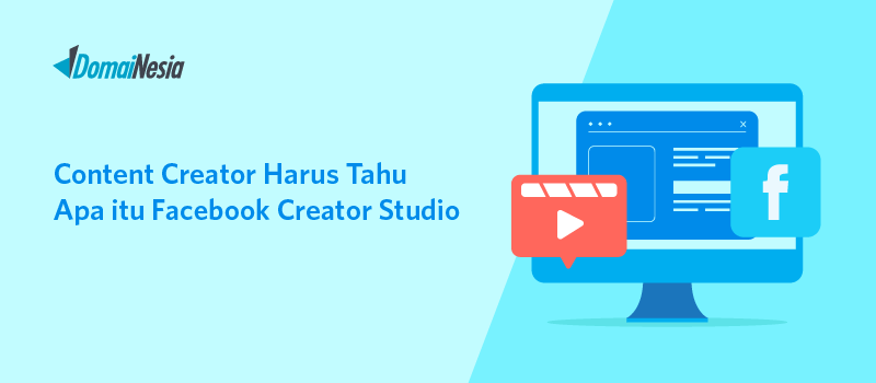 Content Creator Harus Tahu Apa Itu Facebook Creator Studio