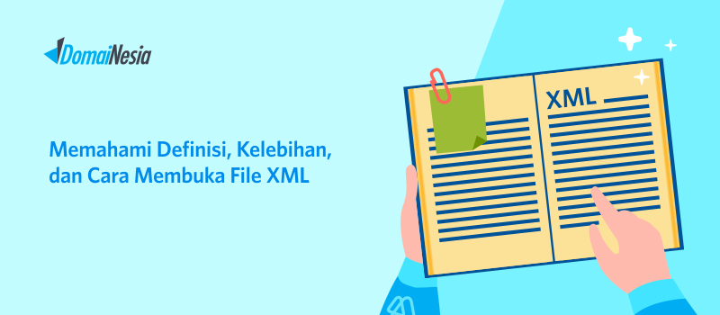 Memahami Definisi Kelebihan Dan Cara Membuka File Xml