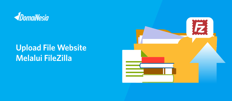Cara Upload File Website Dengan FileZilla Cocok Untuk Pemula
