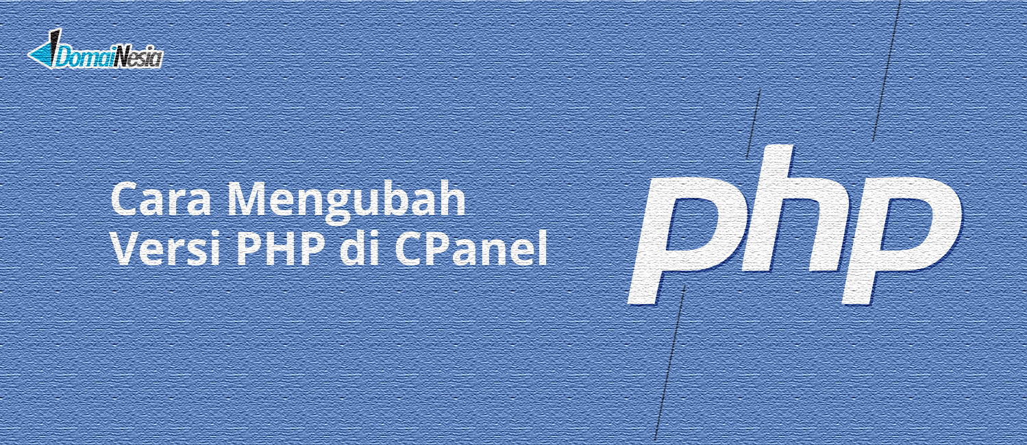 Cara Merubah Versi PHP Di CPanel Hosting DomaiNesia