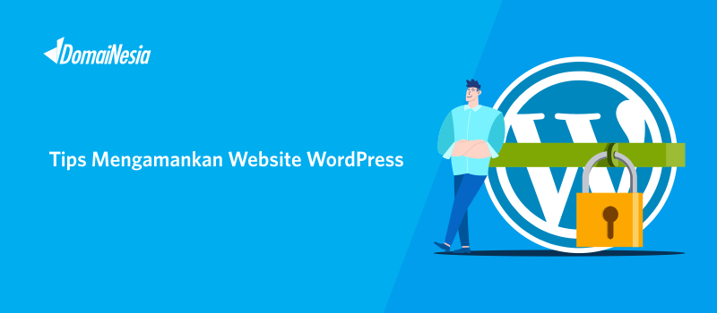 Cara Mengamankan Wordpress Dengan Mudah Di DomaiNesia