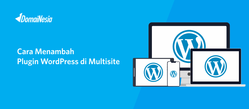 Cara Menambah Plugin Wordpress Di Multisite - DomaiNesia