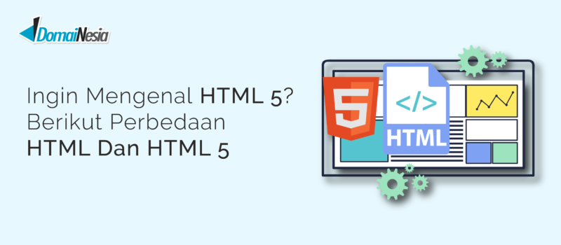 Ingin Mengenal HTML5? Berikut Perbedaan HTML Dan HTML5 - DomaiNesia