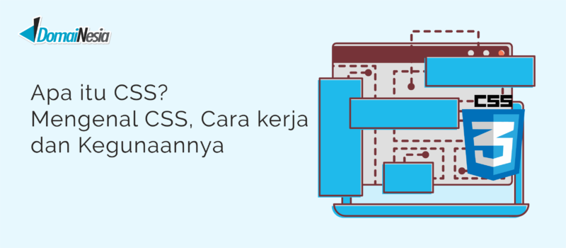 Apa Itu CSS? Mengenal CSS, Cara Kerja Dan Kegunaannya - DomaiNesia