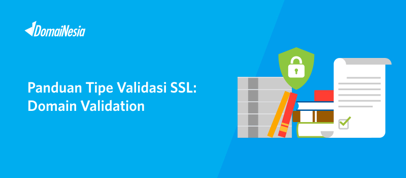 Panduan Tipe Validasi SSL: Domain Validation - DomaiNesia