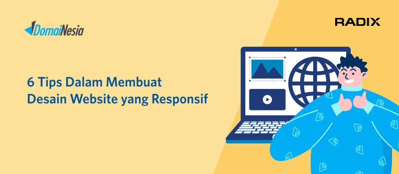 6 Tips Dalam Membuat Desain Website Yang Responsif - DomaiNesia