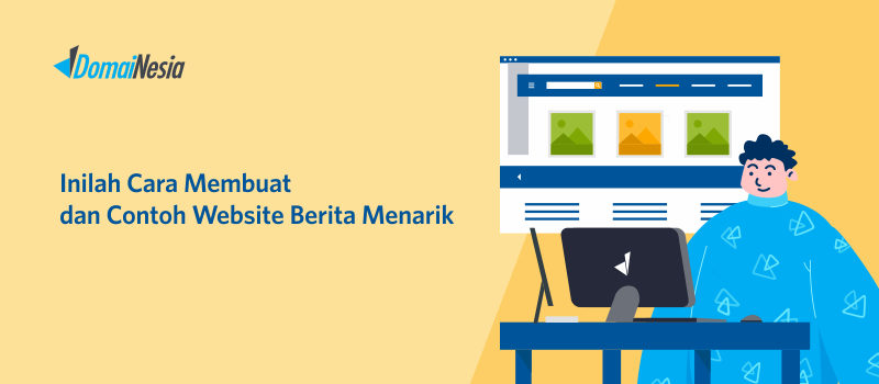 Inilah Cara Membuat Dan Contoh Website Berita Menarik - DomaiNesia