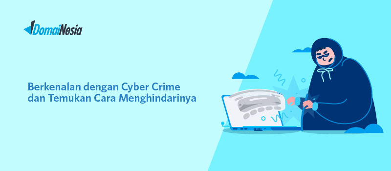 Berkenalan Dengan Cyber Crime Dan Temukan Cara Menghindarinya - DomaiNesia