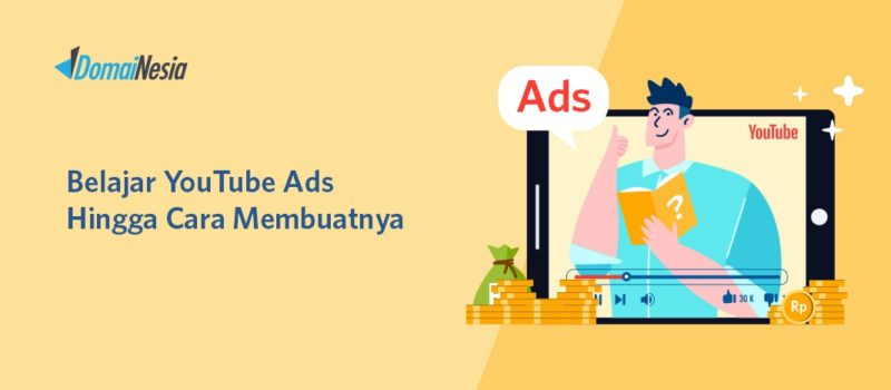 Belajar YouTube Ads Hingga Cara Membuatnya - DomaiNesia