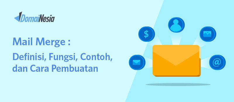 Mail Merge: Definisi, Fungsi, Contoh, Dan Cara Pembuatan - DomaiNesia