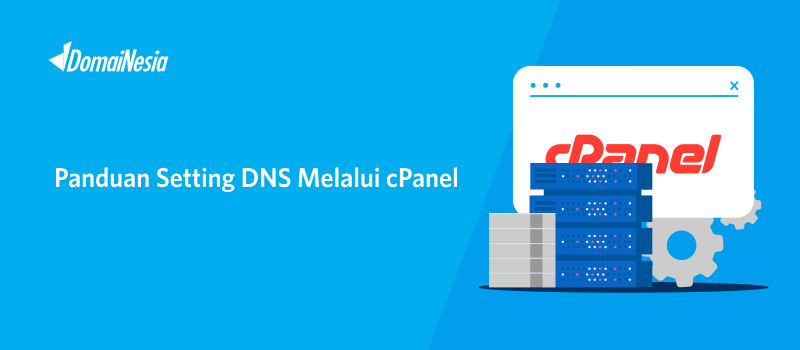 Cara Setting DNS Dengan Mudah Pada CPanel DomaiNesia