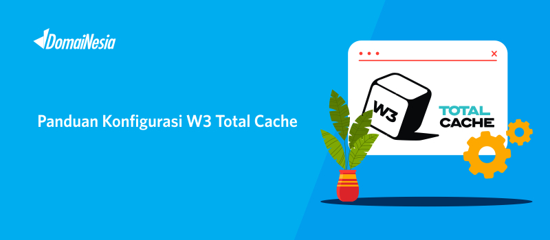 Apa Itu W3 Total Cache - DomaiNesia Hosting Terbaik Domain Murah