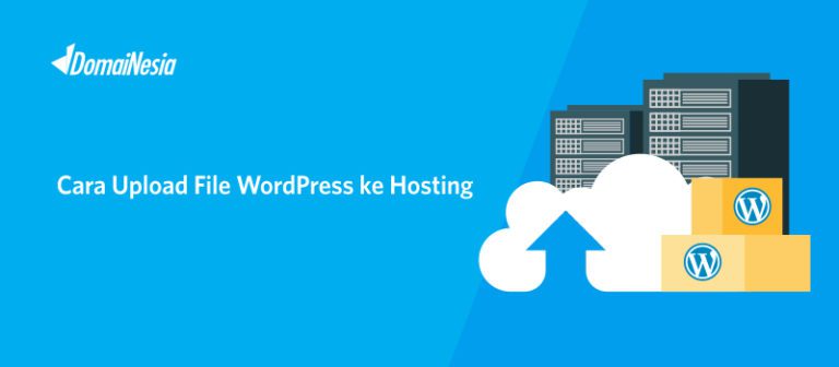 Cara Upload File WordPress Ke Hosting Agar Website Online