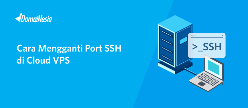 Cara Mengganti Port Ssh Di Cloud Vps Domainesia