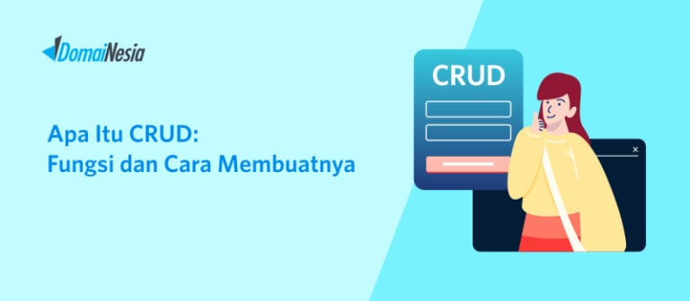 Apa Itu CRUD: Fungsi Dan Cara Membuatnya - DomaiNesia