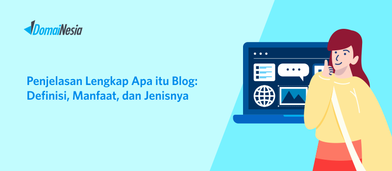 Penjelasan Lengkap Apa Itu Blog: Definisi, Manfaat, Dan Jenisnya ...