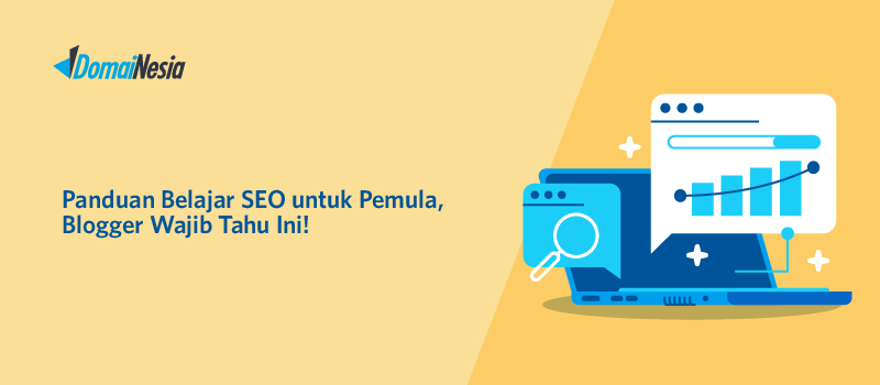 Panduan Belajar SEO Untuk Pemula, Blogger Wajib Tau Ini! - DomaiNesia