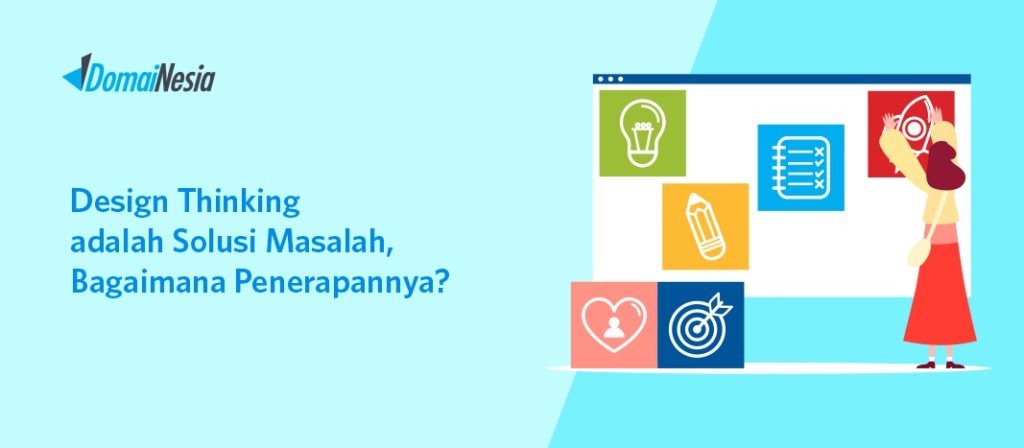 Design Thinking Adalah Solusi Masalah, Bagaimana Penerapannya?