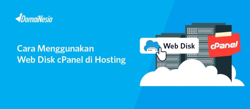 Cara Menggunakan Web Disk CPanel Hosting - DomaiNesia