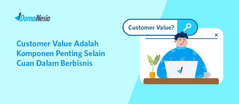 Customer Value Adalah Komponen Penting Selain Cuan Dalam Berbisnis ...