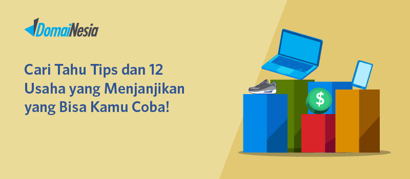 Cari Tahu Tips Dan 12 Usaha Yang Menjanjikan Yang Bisa Kamu Coba!