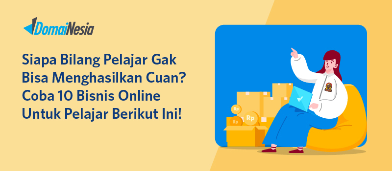 10 Ide Bisnis Online Untuk Pelajar Terbaru ! - DomaiNesia