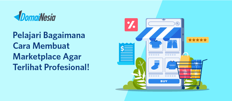 Pelajari Bagaimana Cara Membuat Marketplace Agar Terlihat Profesional!