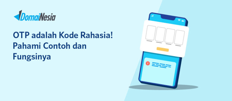 Otp Adalah Kode Rahasia Pahami Contoh Dan Fungsinya Domainesia