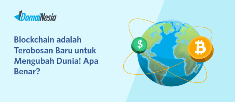 Blockchain Adalah Terobosan Baru Untuk Mengubah Dunia! Apa Benar?