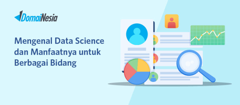 Mengenal Data Science Dan Manfaatnya Untuk Berbagai Bidang