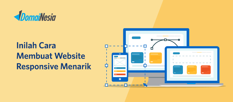 Inilah Cara Membuat Website Responsive Menarik